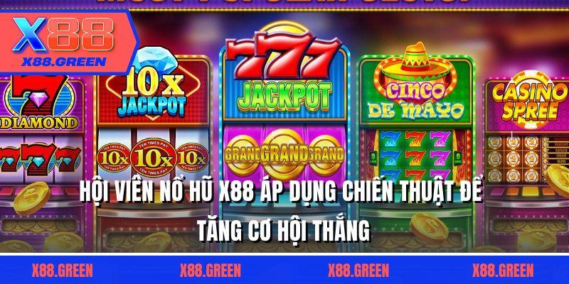 Hội viên nổ hũ X88 áp dụng chiến thuật để tăng cơ hội thắng