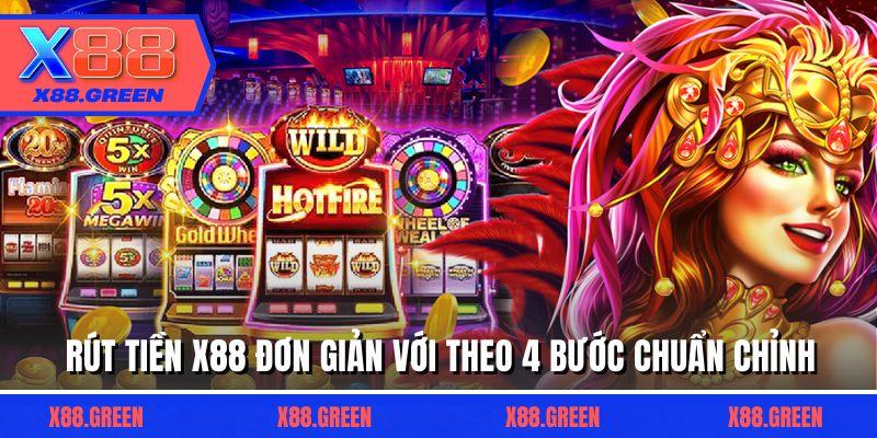 Rút tiền X88 đơn giản với theo 4 bước chuẩn chỉnh